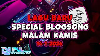 LAGU BARU SPECIAL BLOGSONG DJ IPUL MALAM KAMIS 14-1-2026