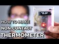 DIY Non-Contact Thermometer | Low Cost Easy To Make | Infra Red Thermometer