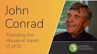 614:  Founding the House of Aaron (Part 1 of 5 John Conrad)