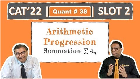 Quant #38 | CAT 2022 Solution | Slot 2 | Summation (Arithmetic Progression)