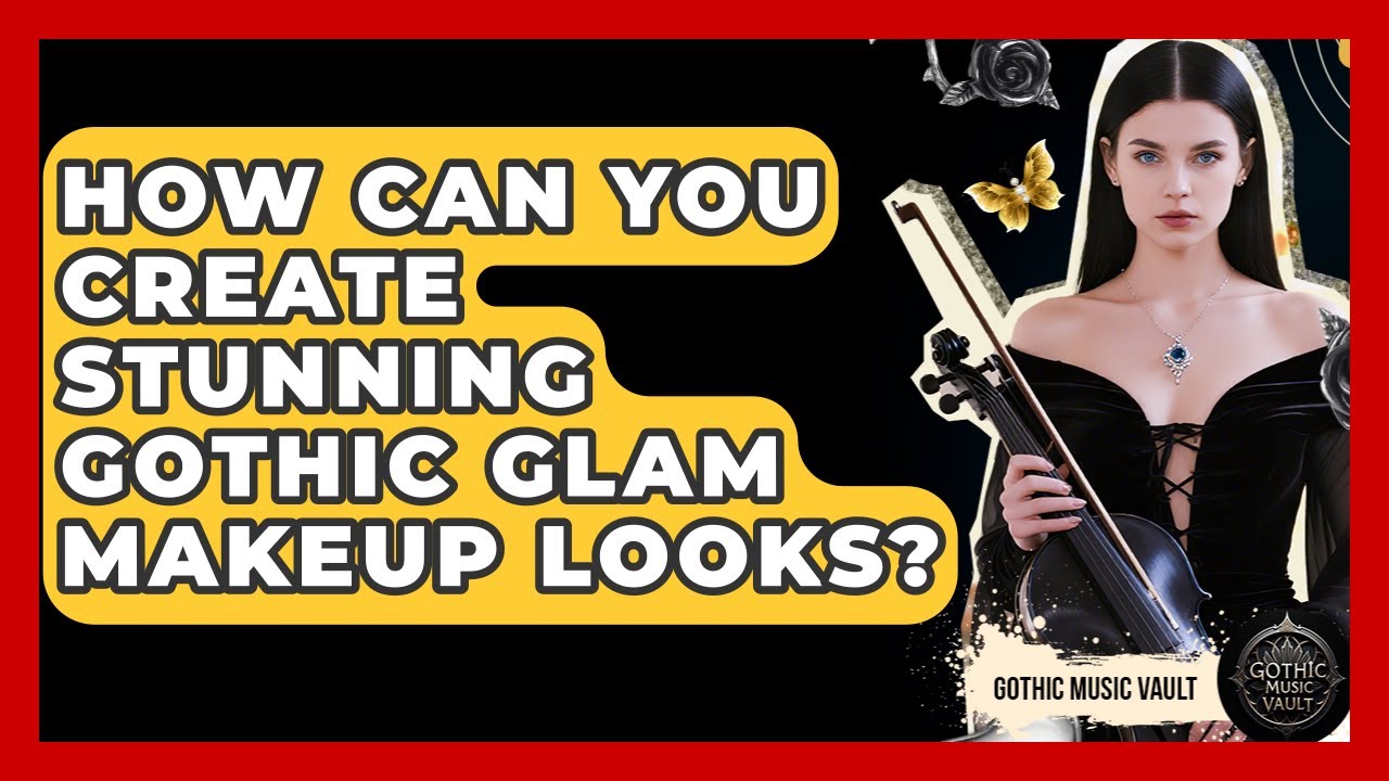 How Can You Create Stunning Gothic Glam Makeup Looks? - Goth Music Vault