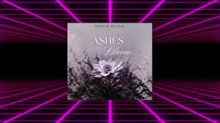 Ashes to bloom by shadow bloom ￼
