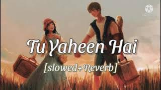 Tu Yaheen Hai-[Slowed Reverb] | Shehnaaz gill | Tribute to siddharth shukla