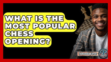 What Is The Most Popular Chess Opening? - The Board Game Xpert