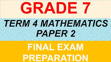 MATHEMATICS GRADE 7 PAPER 2 TERM 4 FINAL EXAMINATION; YEAR END EXAM PRACTICE; PREP, REVISION MATHS