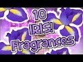 My 10 IRIS Fragrances video!