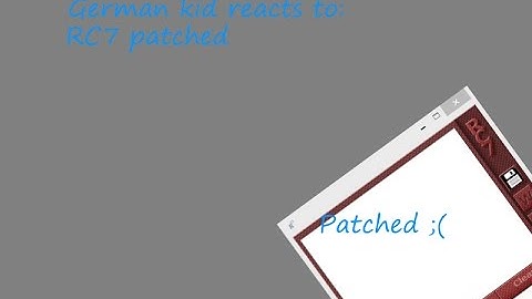 German kid reacts to RC7 patched