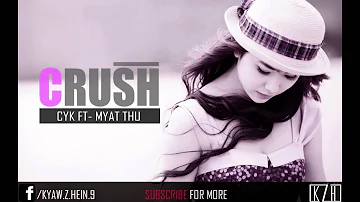 Crush - Cyk Feat - Myat Thu