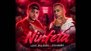 Ninfeta - Leekboladao, Eochavao, 3K No Beat