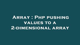 Array : Php pushing values to a 2-dimensional array