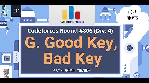 G. Good Key, Bad Key || Codeforces Round #806 (Div. 4) || বাংলায় সমাধান আলোচনা ||