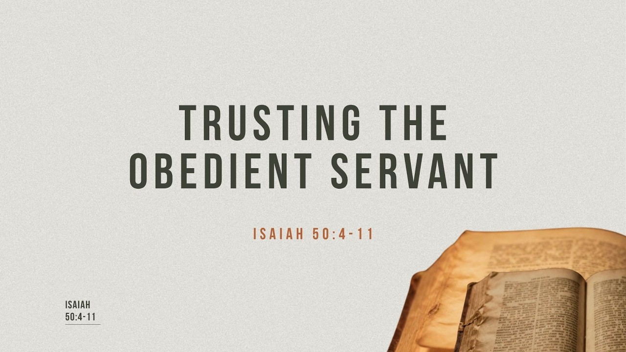 Isaiah 50:4-11 : Trusting The Obedient Servant
