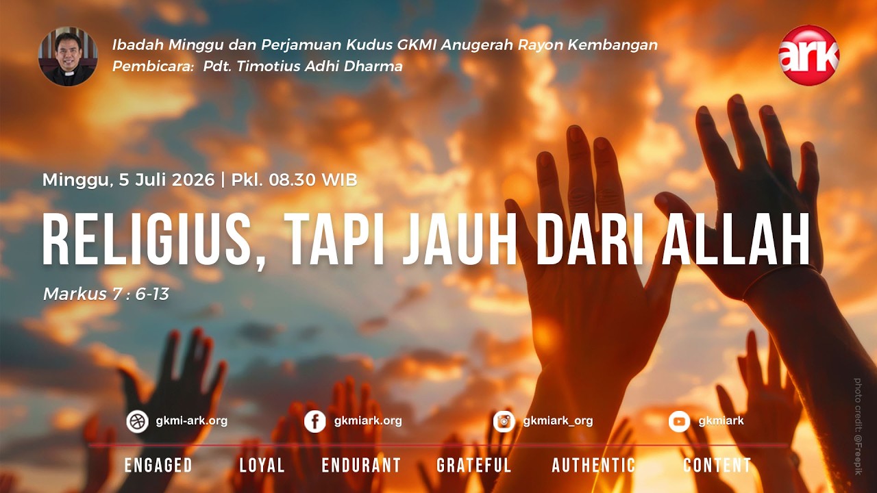 Ibadah Minggu & Perjamuan Kudus GKMI ARK 05 Juli 2026 - RELIGIUS, TAPI JAUH DARI ALLAH