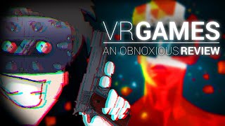 An Obnoxious Review of VR Games