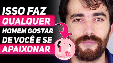 O que faz um homem gostar de você?