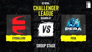 EYEBALLERS vs. PERA - ESL Challenger League S47 - Europe