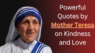 Powerful Quotes by Mother Teresa on Kindness and Love | Mother Teresa | Sacred Quotes