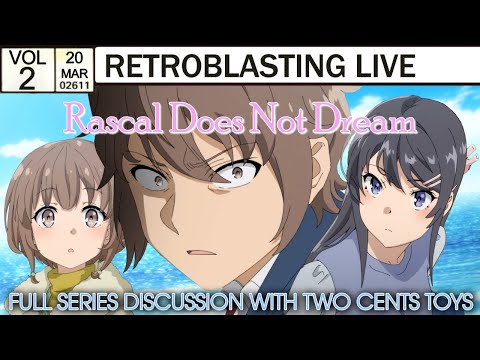Rascal Does Not Dream - RetroBlasting Livestream with Two Cents Toys - Rascal Does Not Dream - RetroBlasting Livestream with Two Cents Toys