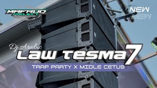 DJ ARABIC LAW TESMA7 YA HAWA || TRAP PARTY X MIDLE CETUS || CHA CHA AUDIO || DJ MAFRUQ PROJECT 