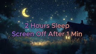2 Hours of Deep Sleep Music with Screen Off After 1 Minute | Ultimate Relaxation