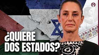 Israel vs. Palestina: Sheinbaum lanza postura de México