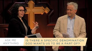 Catholic, Methodist, Christianity: Is there a specific denomination God wants us to be a part of?