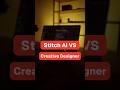 Stitch AI vs Creative Designer.