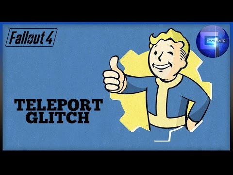 Fallout 4 - Teleport  Glitch