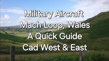 Viewing Military Aircraft in Wales, Guide to Cad East and West