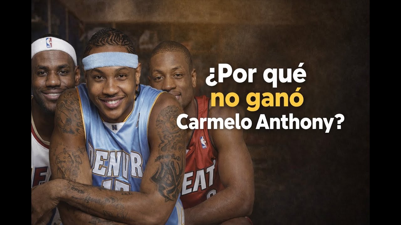 ¿Por qué Carmelo Anthony NUNCA ganó un anillo?