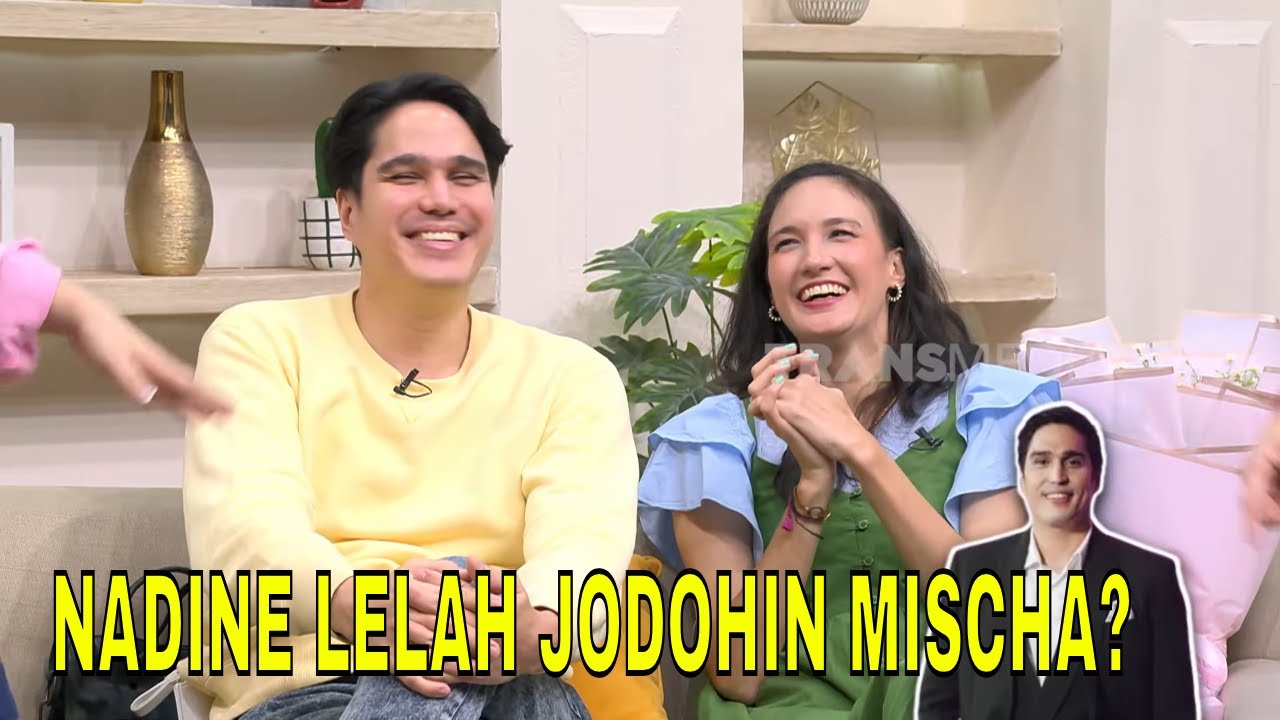 Nadine Akui Lelah Menjodohkan Mischa Chandrawinata | FYP (13/08/25) Part 2