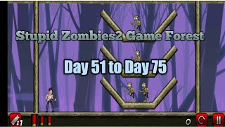 Stupid Zombies2 Game Forest Day 51 to Day 75 Gameplay video/Android