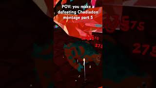 POV: you make a defeating Chadladon montage part 5#ugvr #montage #vr