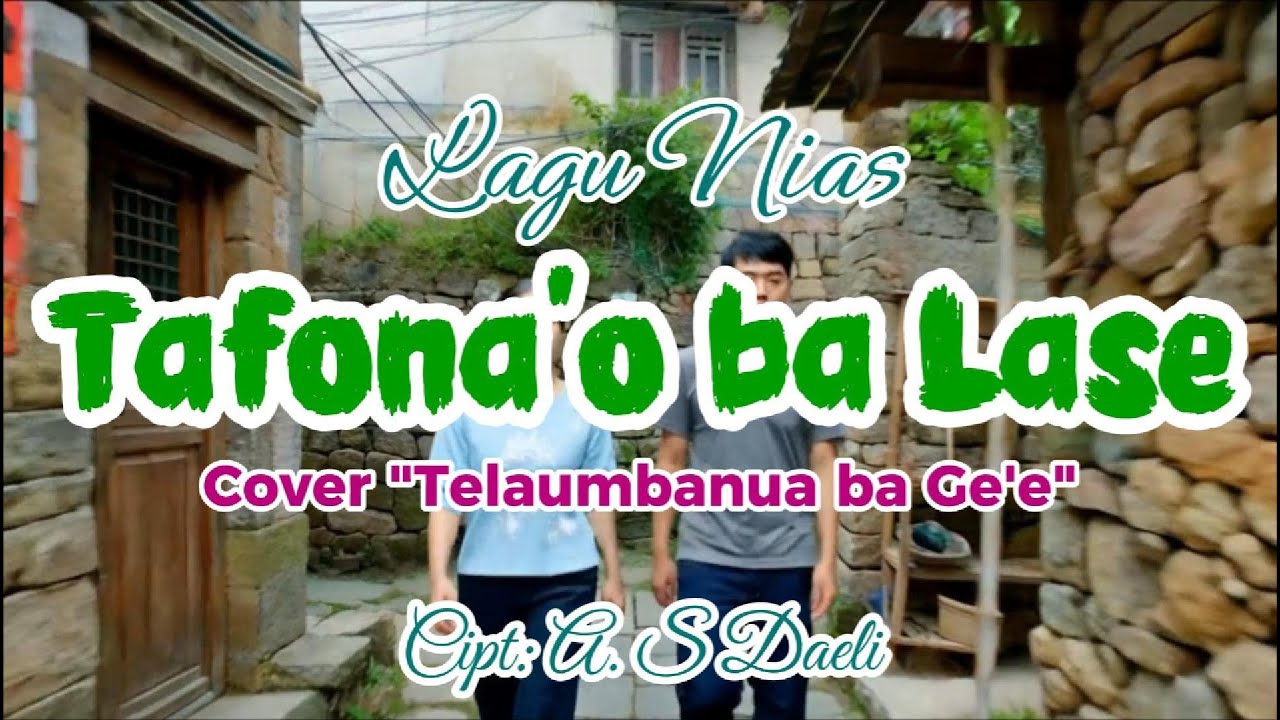 Tafona'o ba Lase (Cover: Telaumbanua ba Ge'e) | Lagu Nias | Lirik Lagu | A. S Daeli