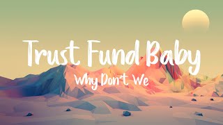 Trust Fund Baby - Why Don't We (Lyrics + Vietsub) ♫