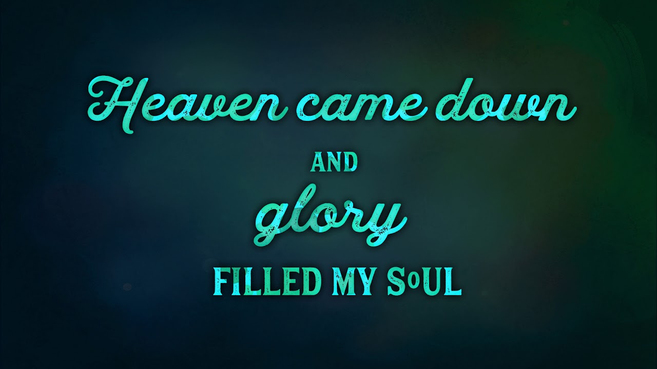 Heaven Came Down Lyrics Only YouTube Heaven Came Down Lyrics Only YouTube