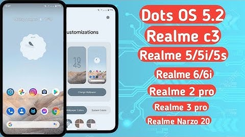 How to install Realme C3 Android 11 DOT OS 5.2 Rom for Realme 2/3/5/6 Pro/6/6i/X/XT/X2/Narzo 20