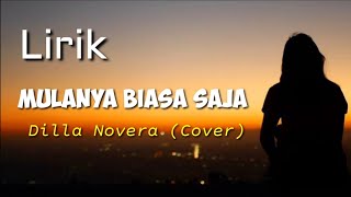 Mulanya Biasa Saja - Meriam Bellina (Lirik) || Dilla Novera (Cover)