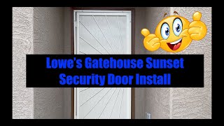 Lowe's Gatehouse Sunset Security Door Installation with Hardware by justsoboredagain 4,042 views 1 year ago 4 minutes, 27 seconds