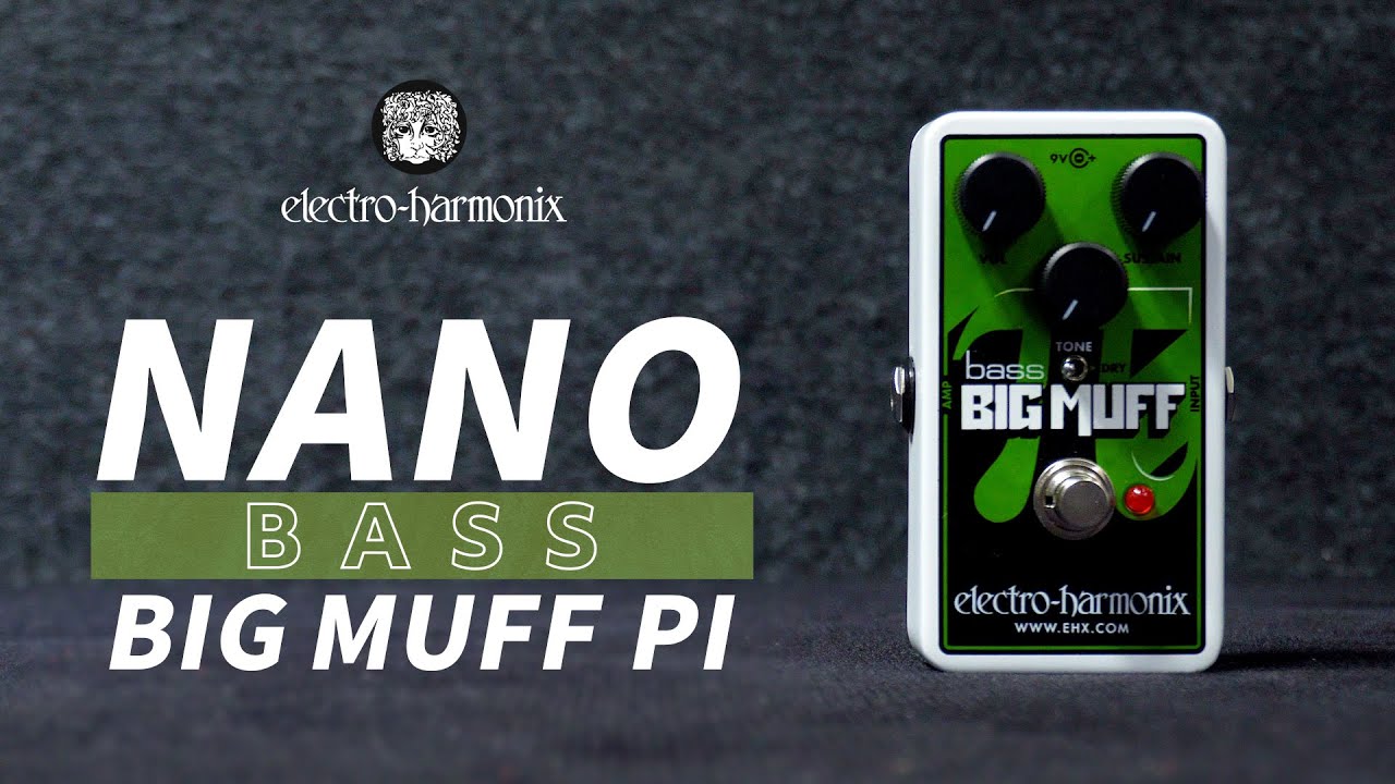 NANO BASS BIG MUFF PI / ELECTRO-HARMONIX - YouTube