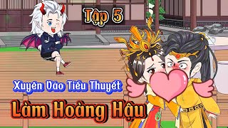 Xuyên Vào Tiểu Thuyết Làm Hoàng Hậu - Tập 5 | Donald Sub