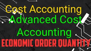 Economic Order Quantity (EOQ) Advanced cost accounting chapter 7 312503