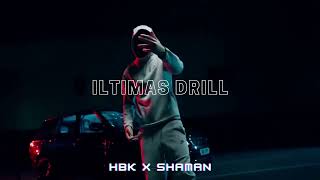 ILTIMAS DRILL REMIX (HBK ft. Shaman)