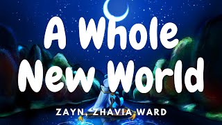 ZAYN, Zhavia Ward - A Whole New World [Aladdin] (Lyrics)