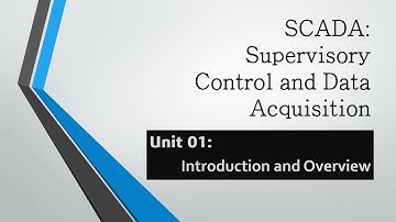 SCADA: Supervisory Control and Data Acquisition