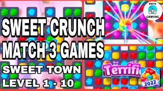 SWEET CRUNCH - MATCH 3 GAMES - SWEET TOWN ( LEVEL 1 - 10 ) screenshot 1