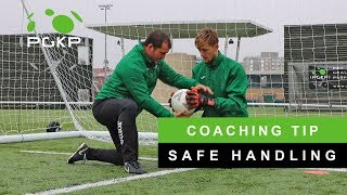 GOALKEEPER COACHING TIP | SAFE HANDLING