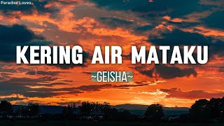 Kering Air Mataku - Geisha  (Lyrics)