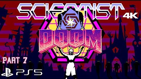 DOOM: The Scientist (2023) - Gameplay Part 7 (4K60fps) PS5