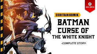 Cerita Komik! Batman: Curse of The White Knight | DC Comics